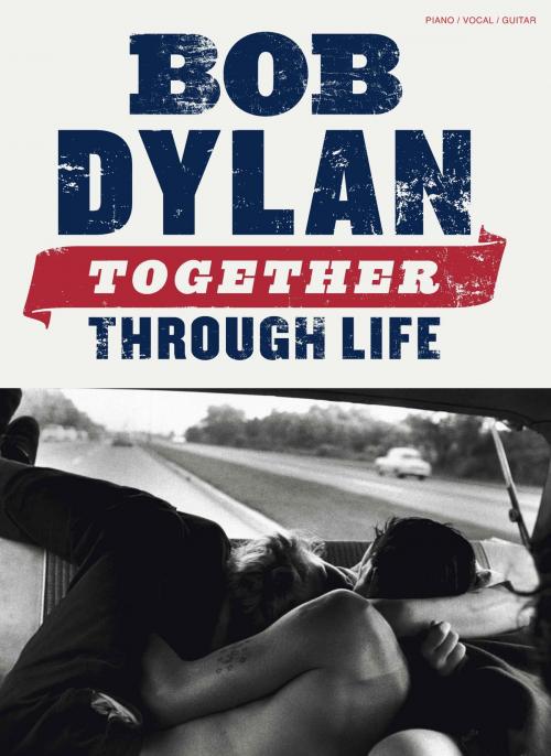 Cover of the book Bob Dylan: Together Through Life (PVG) by Wise Publications, Music Sales Limited