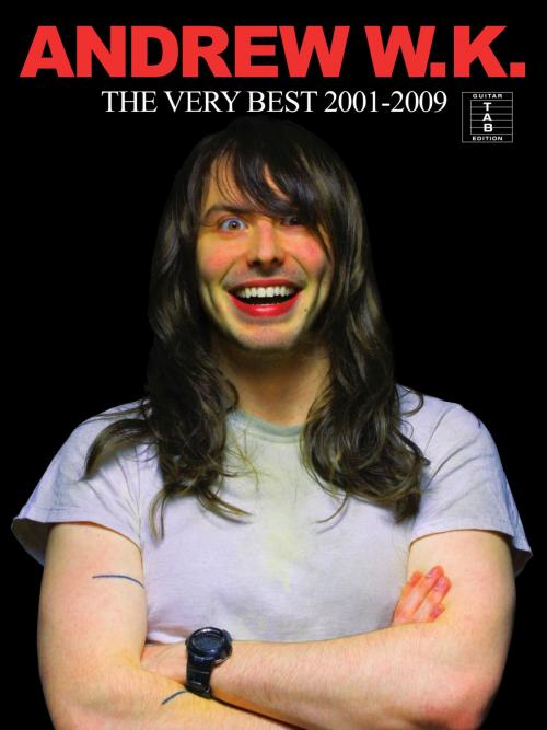 Cover of the book Andrew W.K: The Very Best of 2001-2009 (Guitar TAB) by Music Sales, Music Sales Limited