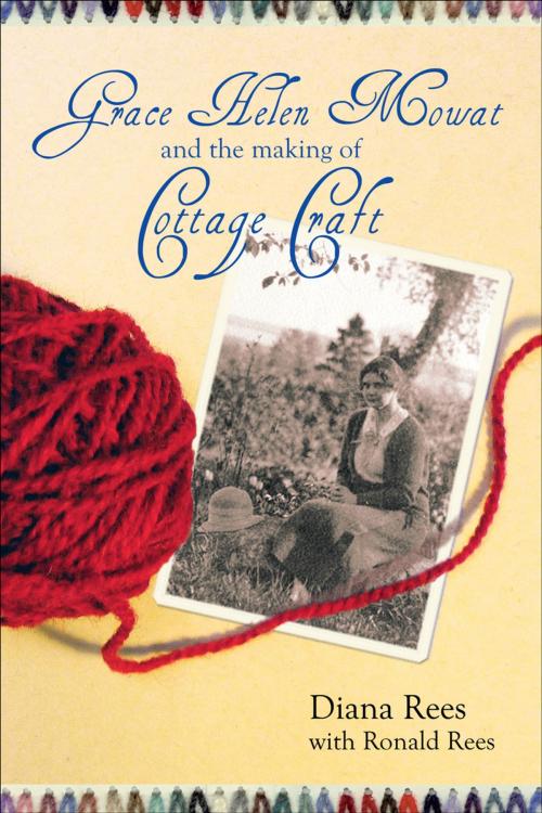 Cover of the book Grace Helen Mowat and the Making of Cottage Craft by Diana Rees, Goose Lane Editions