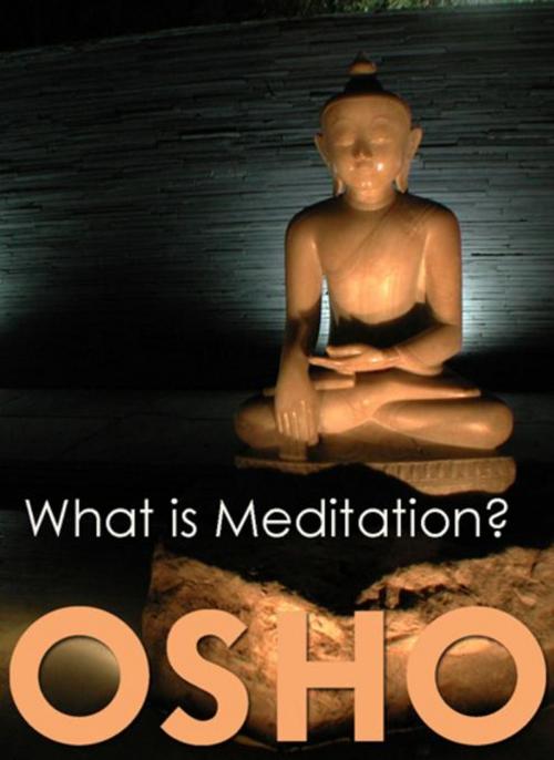 Cover of the book What is Meditation? by Osho, Osho International Foundation, Osho Media International
