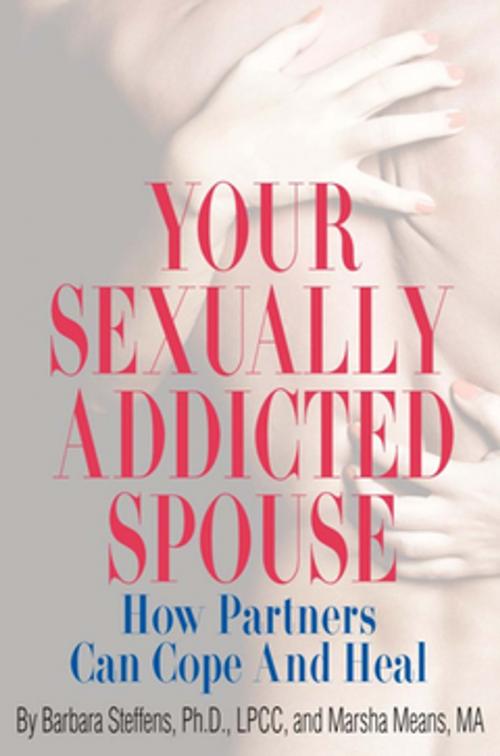 Cover of the book Your Sexually Addicted Spouse by Barbara Steffens, Marsha Means, New Horizon Press