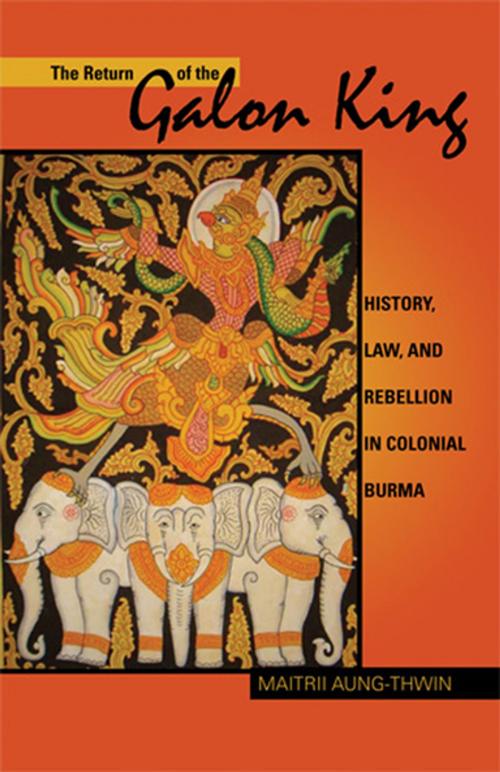 Cover of the book The Return of the Galon King by Maitrii Aung–Thwin, Ohio University Press
