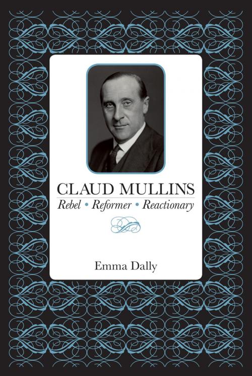Cover of the book Claud Mullins: Rebel, Reformer, Reactionary by Emma Dally, Hornbeam Press