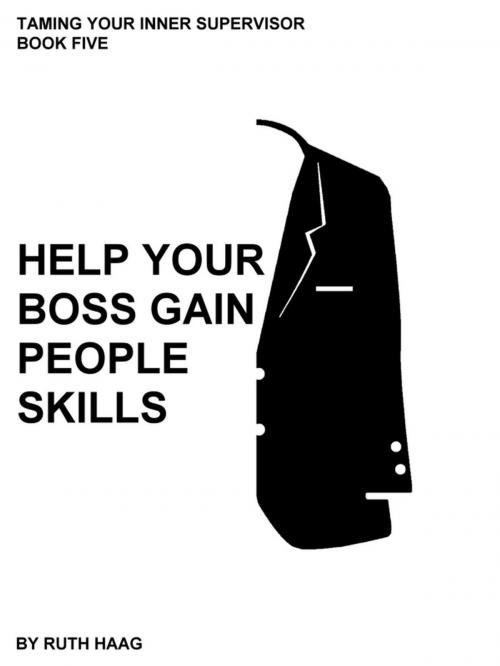 Cover of the book Help Your Boss Gain People Skills by Ruth Haag, haag press