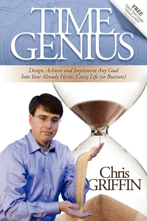 Cover of the book Time Genius by Chris Griffin, Morgan James Publishing