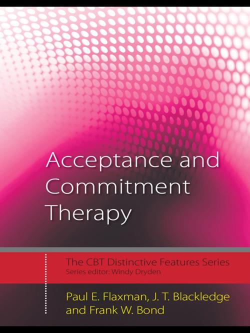 Cover of the book Acceptance and Commitment Therapy by Paul E. Flaxman, J.T. Blackledge, Frank W. Bond, Taylor and Francis