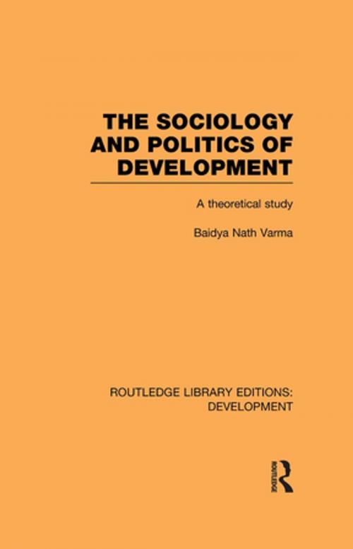 Cover of the book The Sociology and Politics of Development by Baidya Nath Varma, Taylor and Francis