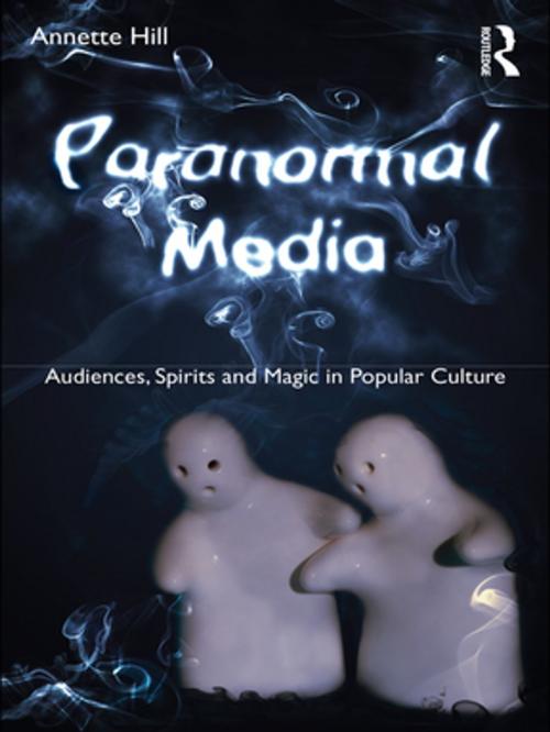 Cover of the book Paranormal Media by Annette Hill, Taylor and Francis