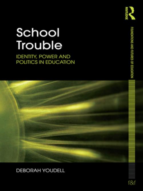 Cover of the book School Trouble by Deborah Youdell, Taylor and Francis
