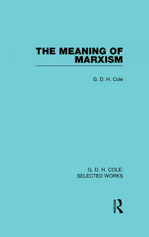 Cover of the book The Meaning of Marxism by G. D. H. Cole, Taylor and Francis