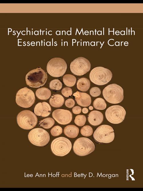 Cover of the book Psychiatric and Mental Health Essentials in Primary Care by Lee Ann Hoff, Betty D. Morgan, Taylor and Francis