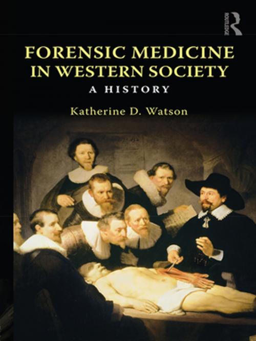 Cover of the book Forensic Medicine in Western Society by Katherine D. Watson, Taylor and Francis