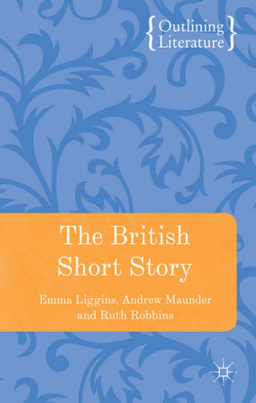 Cover of the book The British Short Story by Dr Emma Liggins, Dr Andrew Maunder, Dr Ruth Robbins, Palgrave Macmillan
