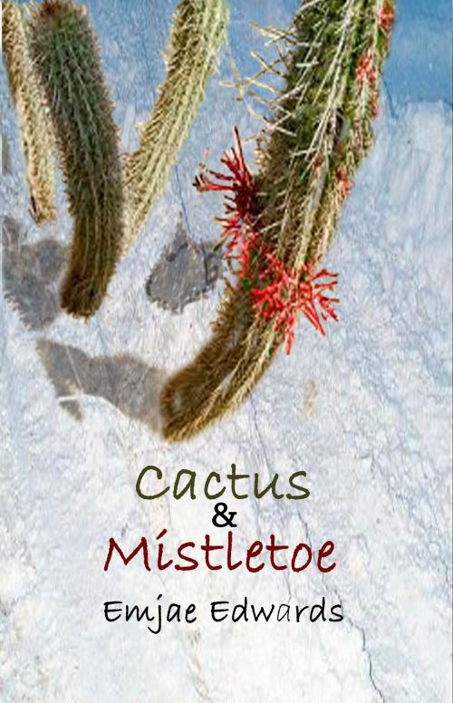 Cover of the book Cactus & Mistletoe by Emjae Edwards, Inknbeans Press