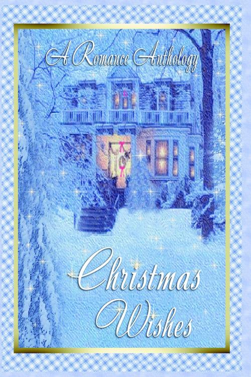 Cover of the book Christmas Wishes by Deborah Macgillivray, Highland Press Publishing