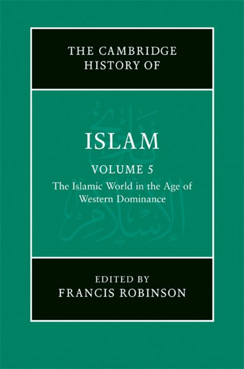 Cover of the book The New Cambridge History of Islam: Volume 5, The Islamic World in the Age of Western Dominance by , Cambridge University Press