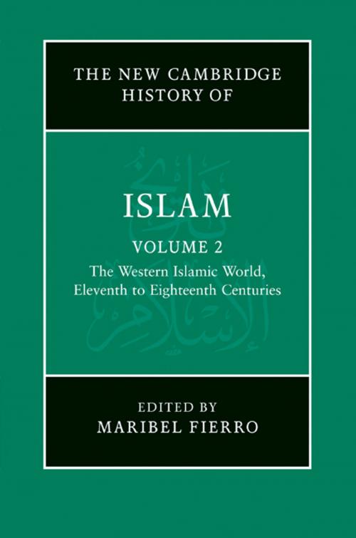 Cover of the book The New Cambridge History of Islam: Volume 2, The Western Islamic World, Eleventh to Eighteenth Centuries by , Cambridge University Press