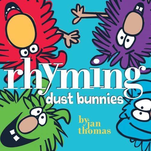 Cover of the book Rhyming Dust Bunnies by Jan Thomas, Beach Lane Books