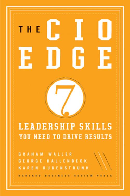 Cover of the book The CIO Edge by Graham Waller, Karen Rubenstrunk, George Hallenbeck, Harvard Business Review Press