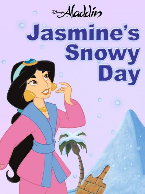 Cover of the book Disney Princess: Jasmine's Snowy Day by Disney Book Group, Disney Book Group
