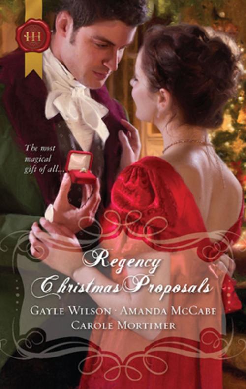 Cover of the book Regency Christmas Proposals by Gayle Wilson, Amanda McCabe, Carole Mortimer, Harlequin