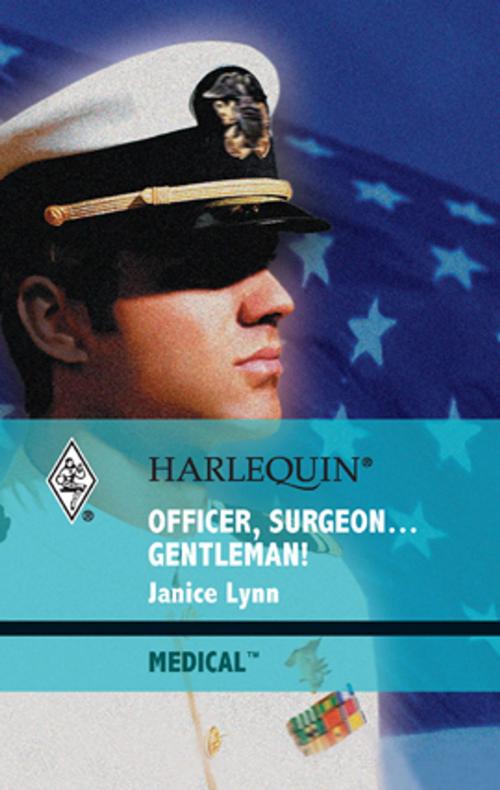 Cover of the book Officer, Surgeon...Gentleman! by Janice Lynn, Harlequin