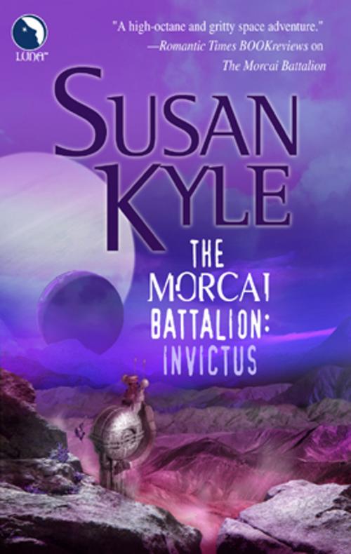 Cover of the book The Morcai Battalion: Invictus by Susan Kyle, Luna