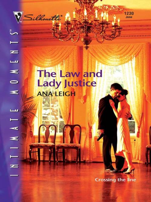 Cover of the book The Law and Lady Justice by Ana Leigh, Silhouette