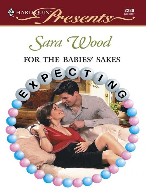 Cover of the book For the Babies' Sakes by Sara Wood, Harlequin
