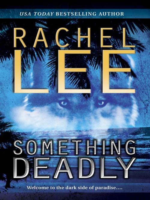 Cover of the book Something Deadly by Rachel Lee, MIRA Books