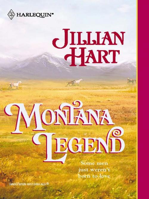 Cover of the book Montana Legend by Jillian Hart, Harlequin