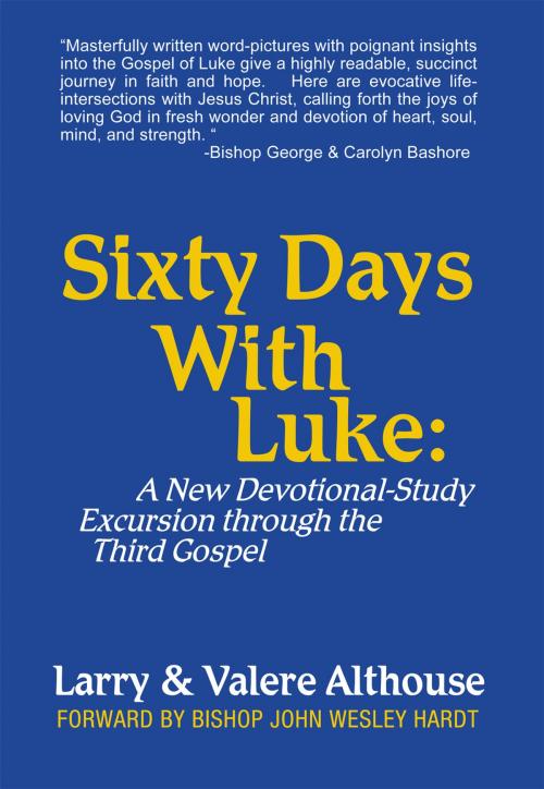 Cover of the book Sixty Days with Luke: by Larry Althouse, Valere Althouse, Bishop John Wesley Hardt, Trafford Publishing