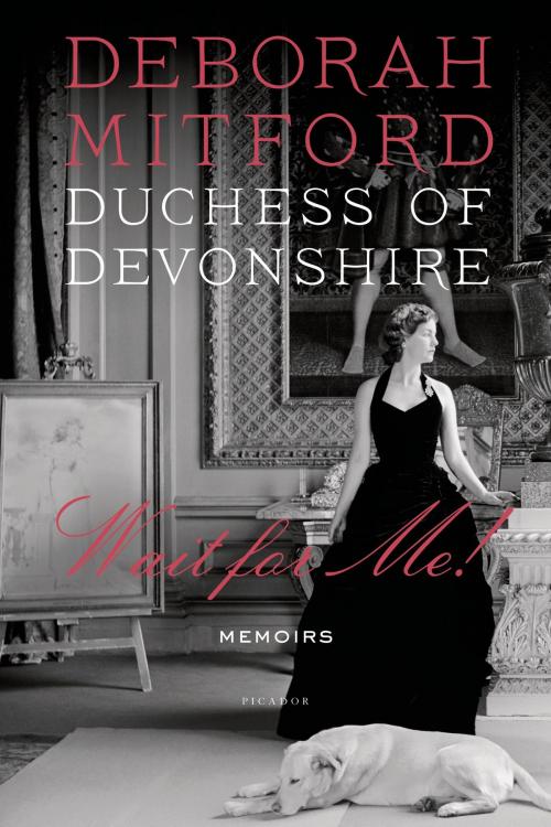 Cover of the book Wait for Me! by Charlotte Mosley, Deborah Mitford Duchess of Devonshire, Farrar, Straus and Giroux