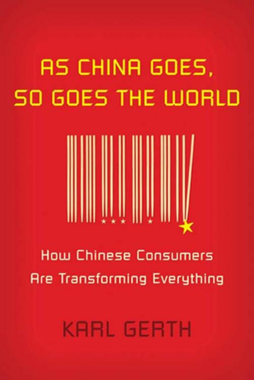 Cover of the book As China Goes, So Goes the World by Karl Gerth, Farrar, Straus and Giroux