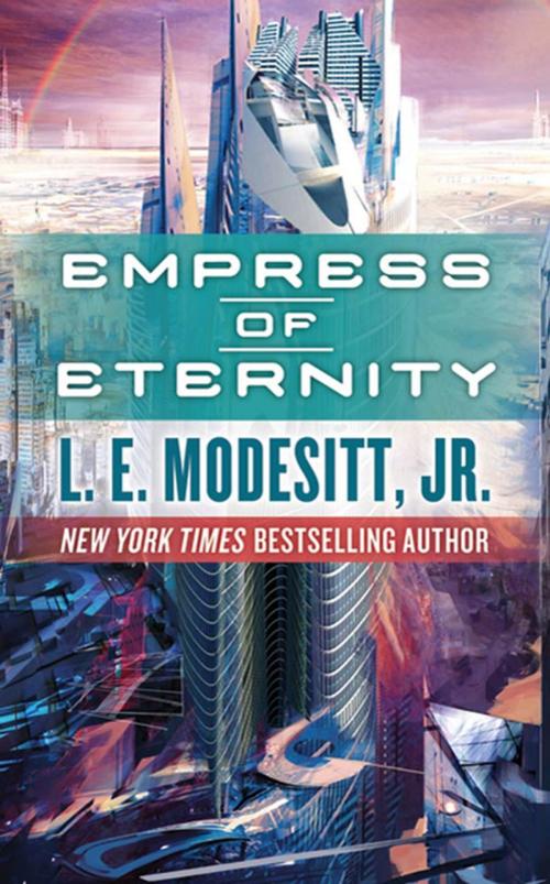 Cover of the book Empress of Eternity by L. E. Modesitt Jr., Tom Doherty Associates