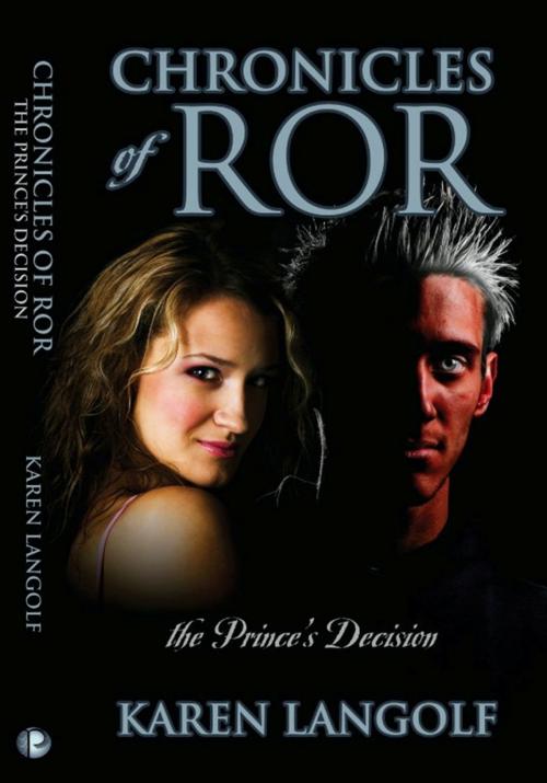 Cover of the book Chronicles of Ror (Book Two) The Prince's Decision by Karen Langolf, Karen Langolf
