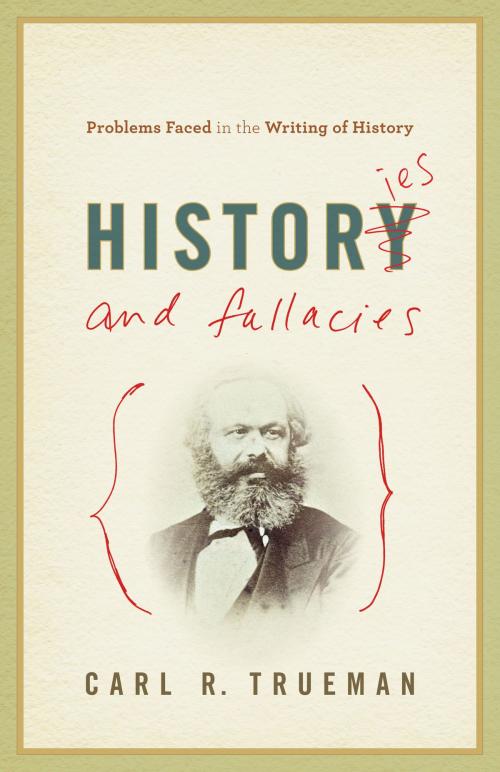 Cover of the book Histories and Fallacies: Problems Faced in the Writing of History by Carl R. Trueman, Crossway