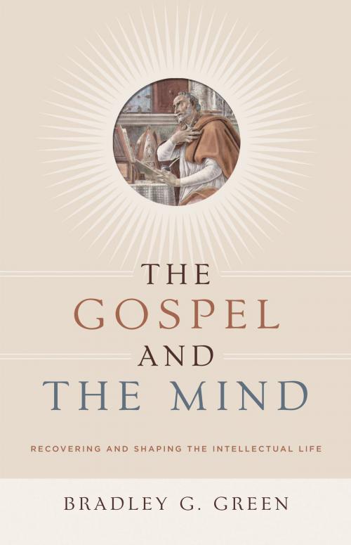 Cover of the book The Gospel and the Mind by Bradley G. Green, Crossway