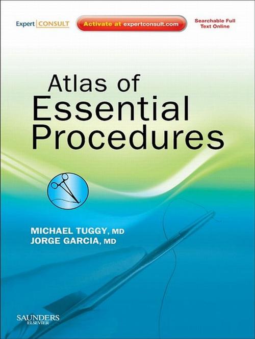 Cover of the book Atlas of Essential Procedures E-Book by Michael Tuggy, MD, Jorge Garcia, MD, Elsevier Health Sciences