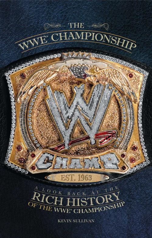 Cover of the book The WWE Championship by Kevin Sullivan, World Wrestling Entertainment