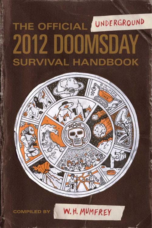 Cover of the book The Official Underground 2012 Doomsday Survival Handbook by W.H. Mumfrey, Adams Media