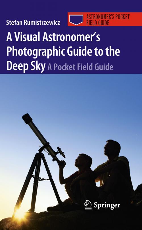 Cover of the book A Visual Astronomer's Photographic Guide to the Deep Sky by Stefan Rumistrzewicz, Springer New York