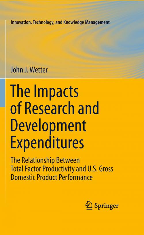 Cover of the book The Impacts of Research and Development Expenditures by John J. Wetter, Springer New York