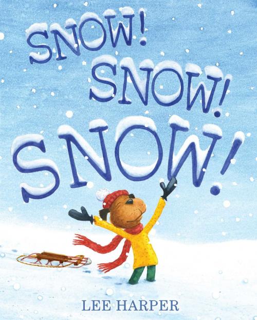 Cover of the book Snow! Snow! Snow! by Lee Harper, Simon & Schuster/Paula Wiseman Books