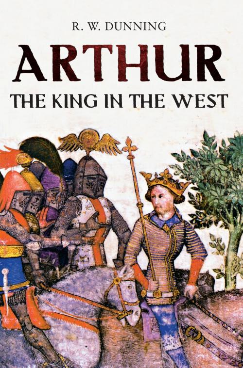 Cover of the book Arthur by R. W. Dunning, Amberley Publishing