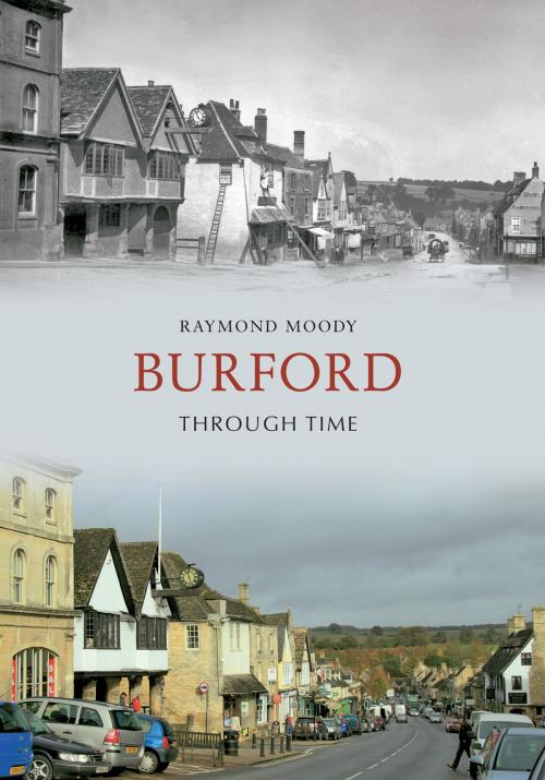Cover of the book Burford Through Time by Raymond Moody, Amberley Publishing