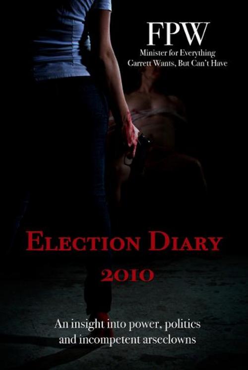 Cover of the book Election Diary 2010 by FPW, Priapism Publishers