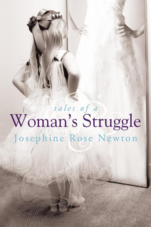 Cover of the book Tales of a Woman's Struggle by Josephine Rose Newton, WestBow Press
