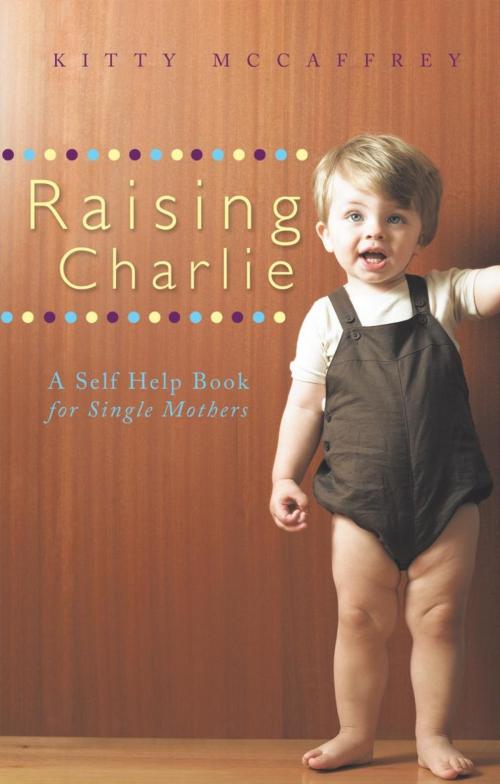 Cover of the book Raising Charlie by Kitty McCaffrey, WestBow Press