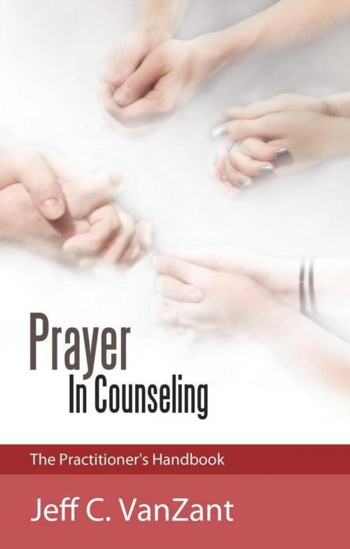 Cover of the book Prayer in Counseling by Jeff C. VanZant, WestBow Press